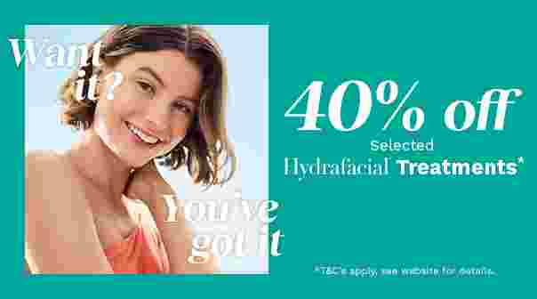 40% Off Selected HydraFacial Treatments*