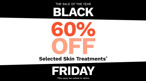 Black Friday 60% Off Selected Skin Treatments