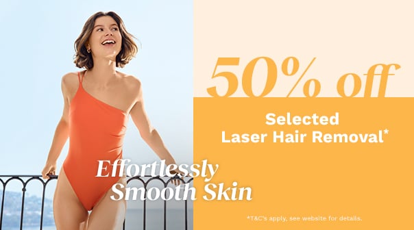 50% off selected Laser Hair Removal treatments*